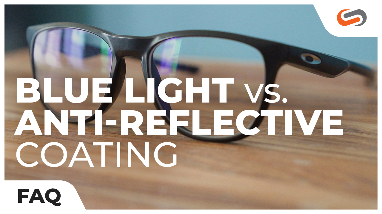 Anti-Reflective Coating vs. Blue Light Coating | SportRx
