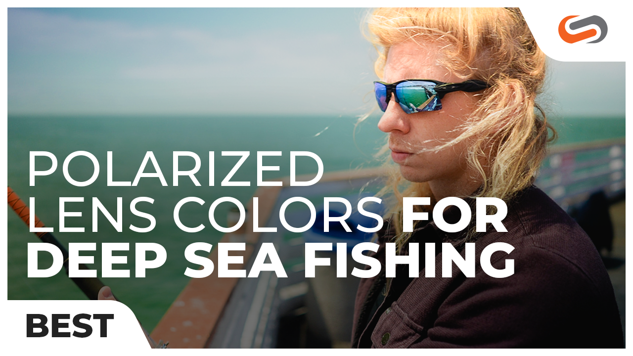 Best Lens Color for Polarized Deep Sea Fishing Sunglasses | SportRx